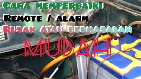 Cara Memperbaiki Remote Alarm Tidak Berfungsi Atau Bermasalah Di Mobil