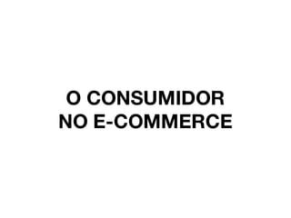 O Consumidor No E Commerce Plataformas Virtuais De Compra Mais