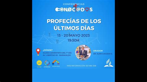 Día 2 Conferencias CONECT DOS Profecías de los últimos días YouTube