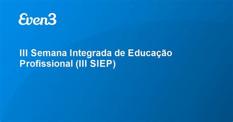 Iii Semana Integrada De Educa O Profissional Iii Siep