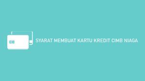 4 Syarat Membuat Kartu Kredit CIMB Niaga Lengkap Formulir Year