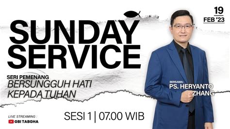 Ibadah Raya Gbi Tabgha Batam Centre 19 Februari 2023 Sesi 1 Pukul