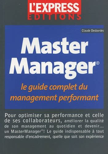 Master Manager Le Guide Complet Du Management De Claude Desbordes