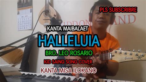 Halleluia Ilocano Mass Song Maibalaet Bro Leo Rosario Kidd Saing