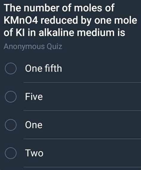 The Number Of Moles Of Kmno4 Reduced By One Mole Of Ki In Alkaline Medium