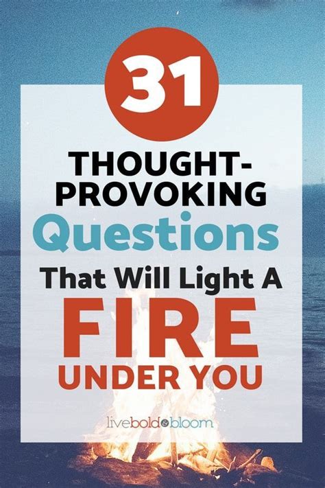 56 Thought Provoking Questions That Will Light A Fire Under You This