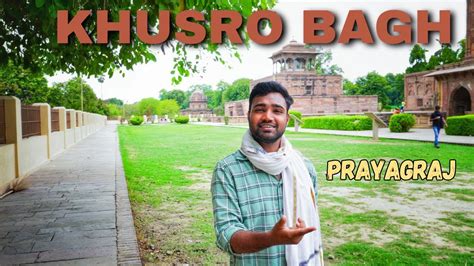 Khusro Bagh Prayagraj Allahabad Khushro History Tomb In Prayagraj