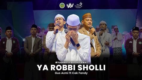 Ya Robbi Sholli Ala Muhammad Gus Azmi Feat Cak Fandy Yudharta