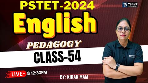 PSTET 2024 ENGLISH PEDAGOGY PYQ S CLASS 54 BY KIRAN MAM YADUS