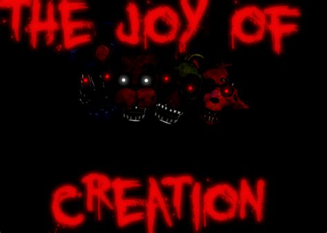 The Joy Of Creation by jcocks on DeviantArt