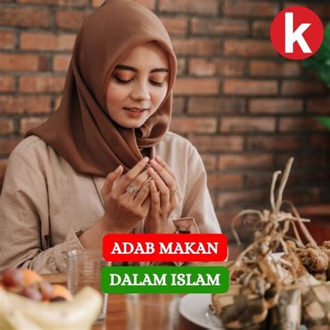 Adab Ketika Makan Dalam Islam Umat Muslim Wajib Tau Gaya Hidup