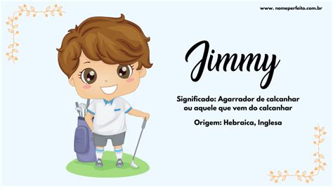 Significado Do Nome Jimmy Nome Perfeito