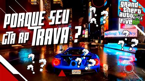 GTA RP FIVEM GTA RP TRAVANDO ENTENDA O QUE PODE SER Descubra A