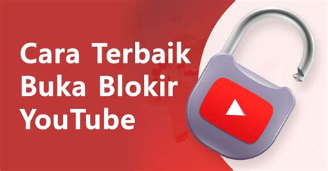 Membuka YouTube Yang Diblokir CEPAT Dari Mana Saja 2025