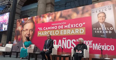 Marcelo Ebrard Presentó Su Autobiografía Entre Gritos De “presidente Presidente” Infobae