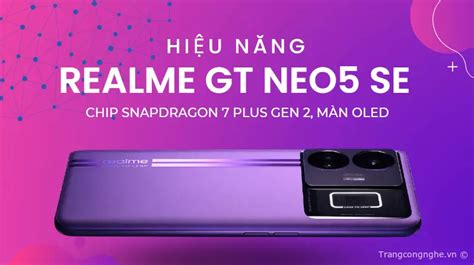 Kh M Ph Hi U N Ng Realme Gt Neo Se Chip Snapdragon Plus Gen M N