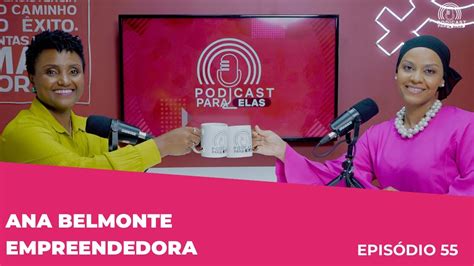 Ana Belmonte Empreendedora Ep Podcast Para Elas Youtube