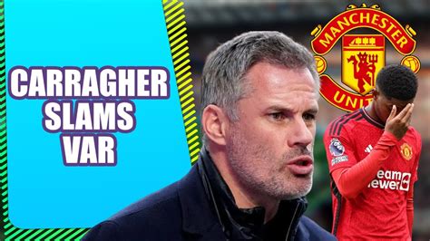 VAR S Impact On Football Jamie Carragher Calls For Its Removal YouTube