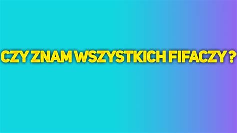 Czy ZNAM WSZYSTKIE KANAŁY FIFACZY na POLSKIM YT FIFA 21 YouTube