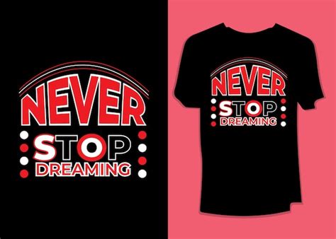 Premium Vector Never Stop Dreaming Typography T Shirt Design