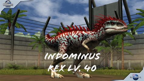 Indominus Rex Level 40 1 Jurassic World The Game YouTube