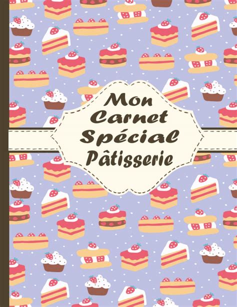 Buy Mon Carnet Sp Cial P Tisserie Carnet De P Tisserie Pour