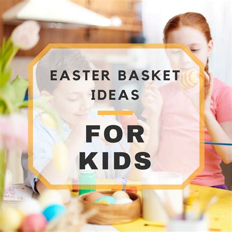 Easter Basket Ideas for Kids