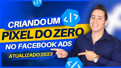 Como Criar Instalar E Configurar O PIXEL DO FACEBOOK ADS 2023 GUIA