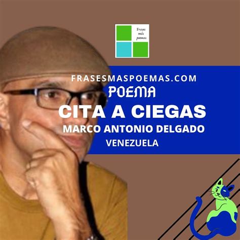 "Cita a ciegas" de Marco Antonio Delgado (Poema) - Frases más poemas