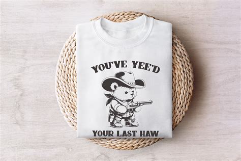 Youve Yeed Your Last Haw Funny Western Cowboy Bear Vintage Animal