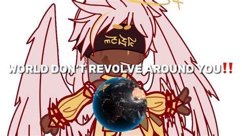 World Dont Revolve Around You‼️🔥 Youtube