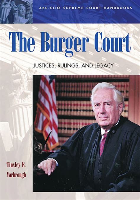 The Burger Court Justices Rulings And Legacy Abc Clio Supreme Court