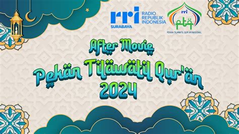 AFTER MOVIE PEKAN TILAWATIL QUR AN 2024 LPP RRI SURABAYA YouTube