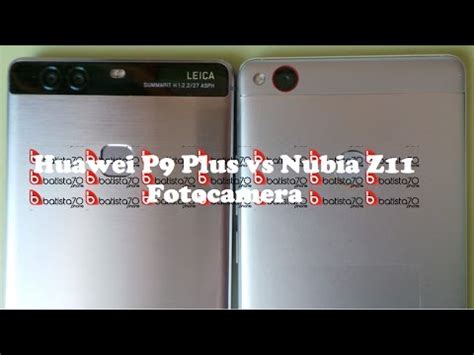 Huawei P9 Plus Vs Nubia Z11 Cam YouTube