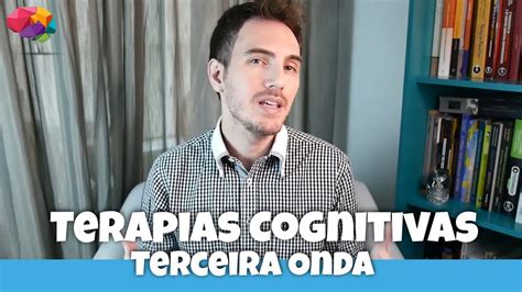 Terceira Onda Das Terapias Cognitivas Youtube