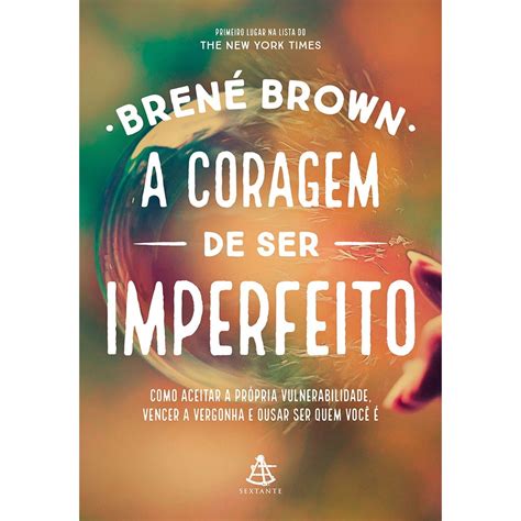 Livro A Coragem De Ser Imperfeito Como Aceitar A Própria