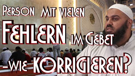 PERSON MIT VIELEN FEHLERN IM GEBET WIE KORRIGIEREN Mit Abul Baara In