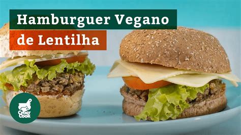 Para As Crian As Hamburguer Vegano De Lentilha Youtube