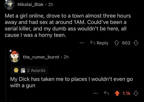 My Dick Has Taken Me To Places I Wouldn T Even Go With A Gun R Brandnewsentence