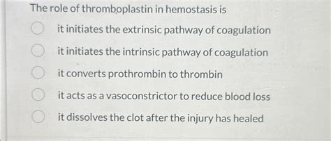 Solved The role of thromboplastin in hemostasis is it | Chegg.com