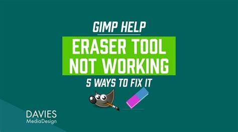 Gimp Eraser Not Working Heres How To Fix It Davies Media Design