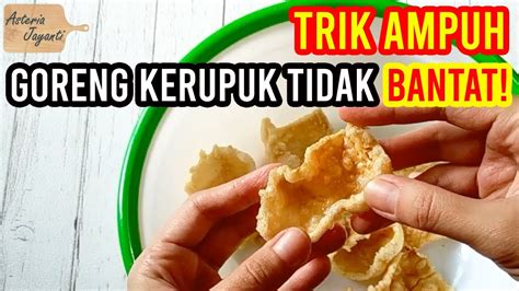 Cara Menggoreng Kerupuk Agar Mengembang Dan Mekar Sempurna YouTube