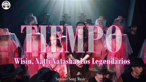 Wisin Natti Natasha Los Legendarios Tiempo Letra Video Oficial