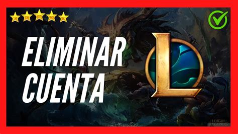 Cómo ELIMINAR CUENTA de League of Legends Borrar cuenta de Lol 2023