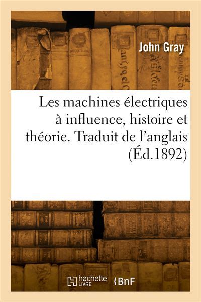 Les machines électriques à influence histoire et théorie Traduit de l