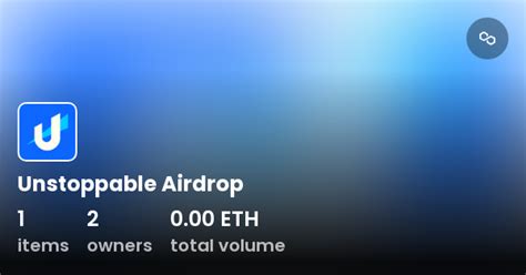 Unstoppable Airdrop Collection OpenSea