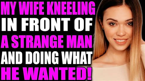 My Wife Did Everything A Stranger Wanted On Her Knees I Took An Insane Revenge Reddit Stories