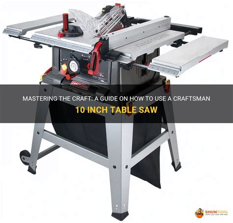 Mastering The Craft A Guide On How To Use A Craftsman 10 Inch Table Saw Shuntool