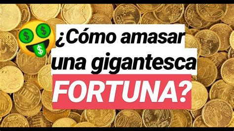 C Mo Amasar Una Fortuna Desde Cero Youtube