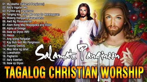 Tagalog Slow Gospel Songs The Best Tagalog Christian Worship Songs